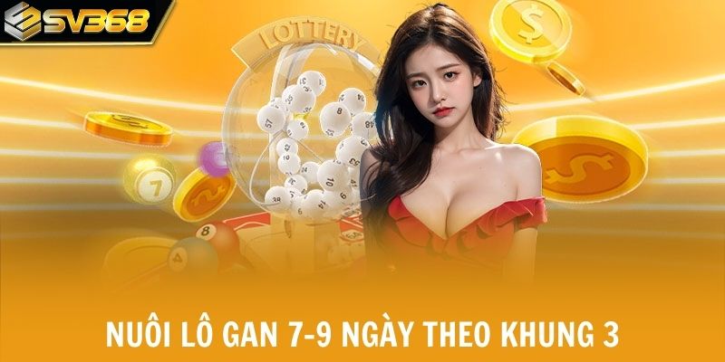 Nuôi lô gan 7-9 ngày theo khung 3 giúp tăng tỷ lệ