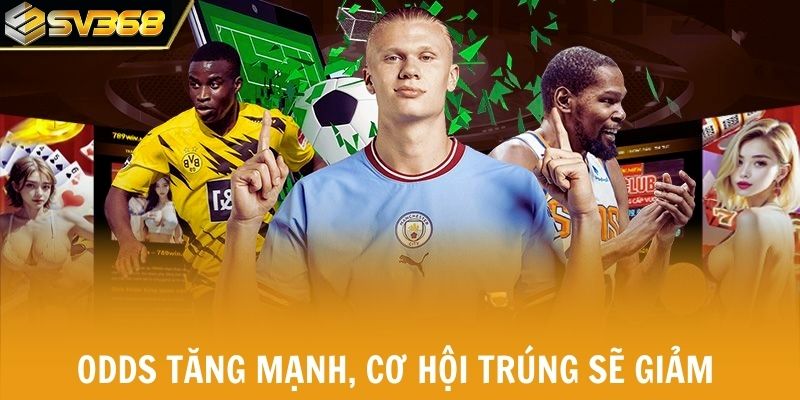 Khi tổng odds tăng mạnh, cơ hội trúng sẽ giảm
